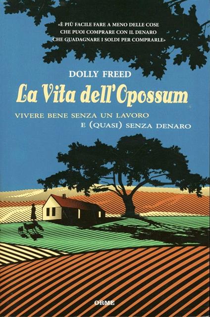 La vita dell'opossum. Vivere bene senza un lavoro e (quasi) senza denaro - Dolly Freed - copertina