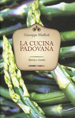 La cucina padovana. Storie e ricette