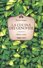 La cucina dei genovesi. Storia e ricette