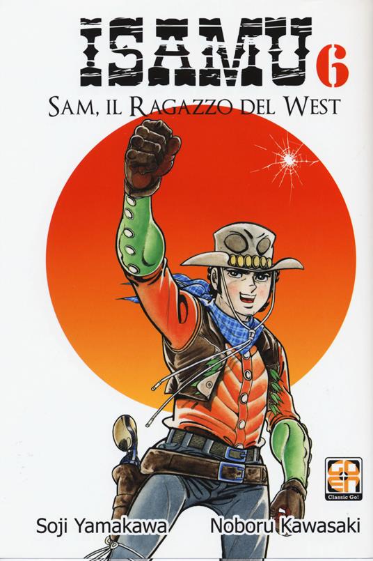 Sam, il ragazzo del West. Isamu. Vol. 6 - Soji Yamakawa,Noboru Kawasaki - copertina