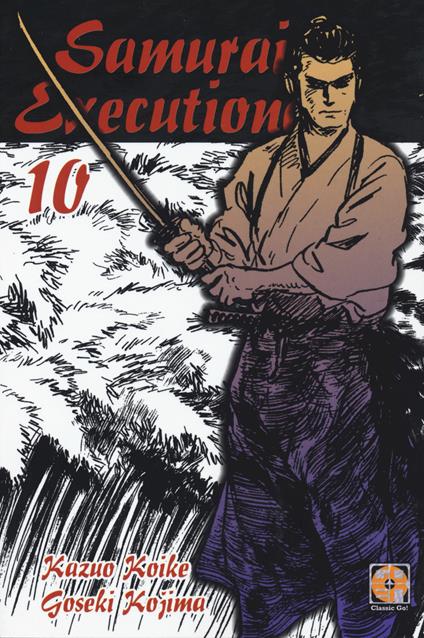 Samurai executioner. Vol. 10 - Kazuo Koike,Goseki Kojima - copertina