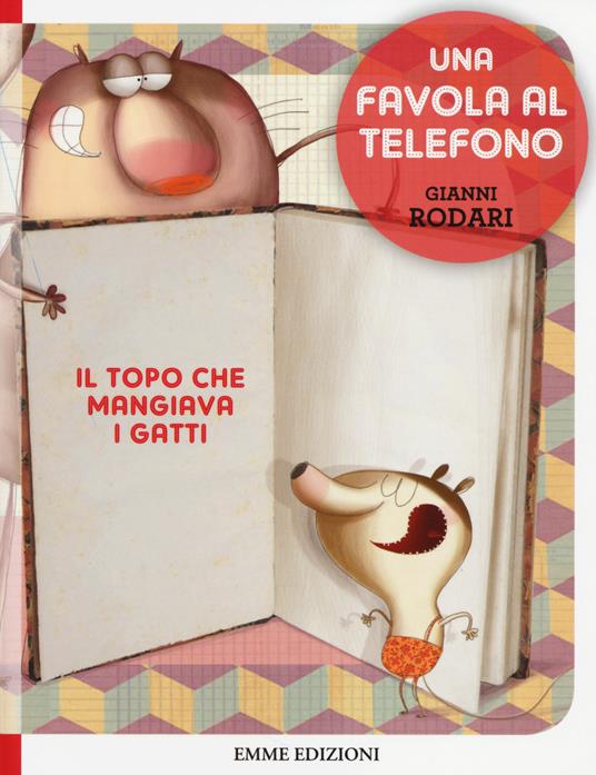 Il topo che mangiava i gatti. Una favola al telefono. Ediz. illustrata - Gianni  Rodari - Libro - Emme Edizioni 