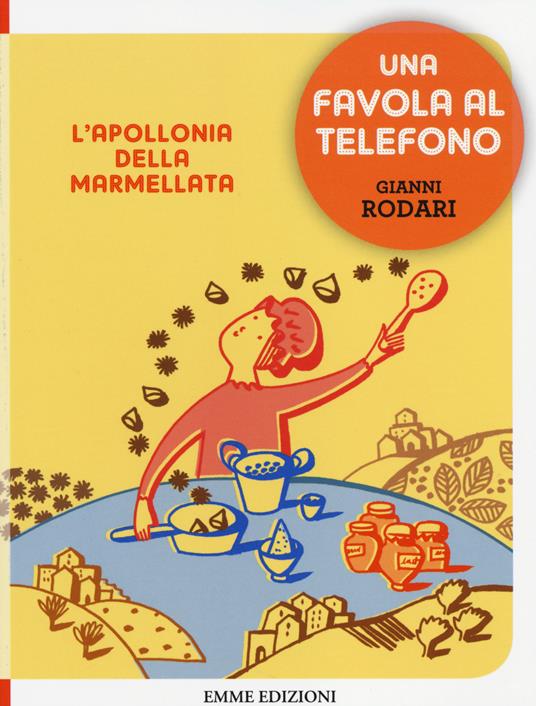 L' Apollonia della marmellata. Una favola al telefono. Ediz. illustrata - Gianni Rodari - copertina