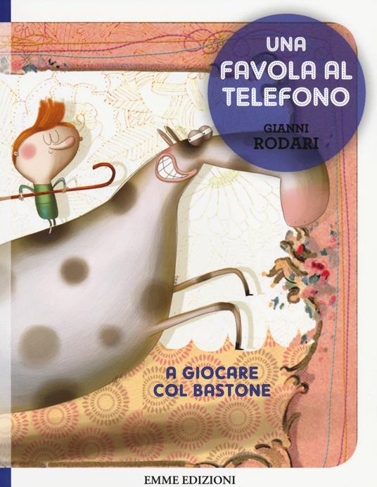 A giocare col bastone. Una favola al telefono. Ediz. illustrata - Gianni  Rodari - Libro - Emme Edizioni 