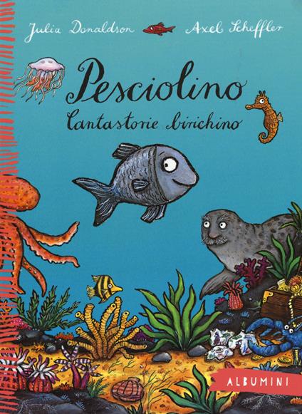 Pesciolino. Cantastorie birichino. Ediz. a colori - Julia Donaldson - copertina