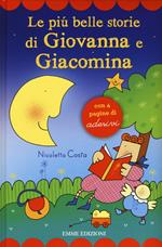 Le più belle storie di Giovanna e Giacomina. Con adesivi. Ediz. illustrata