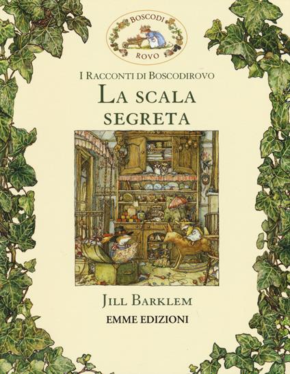 La scala segreta. I racconti di Boscodirovo. Ediz. illustrata - Jill Barklem - copertina