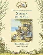 Storia di mare. I racconti di Boscodirovo. Ediz. illustrata