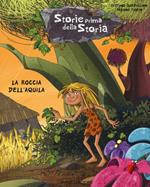 La roccia dell'aquila. Storie prima della storia. Vol. 10