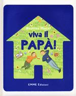 Viva il papà! Ediz. illustrata