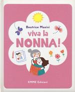 Viva la nonna! Ediz. illustrata