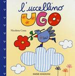 L' uccellino Ugo. Ediz. illustrata