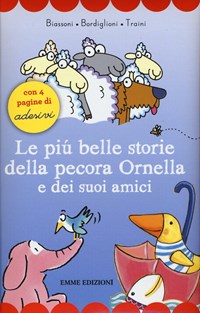 Le più belle storie della pecora Ornella e dei suoi amici. Con adesivi -  Marco Biassoni - Stefano Bordiglioni - - Libro - Emme Edizioni - Prime  pagine