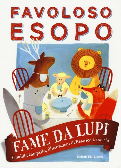 Fame da lupi. Favoloso Esopo. Ediz. a colori - Giuditta Campello - copertina