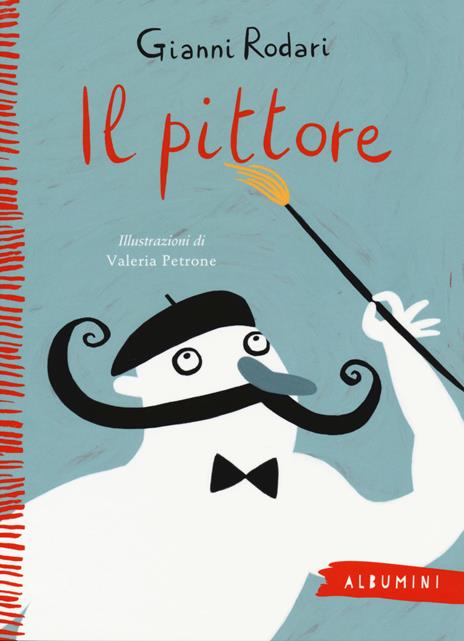 Il pittore. Ediz. a colori - Gianni Rodari,Valeria Petrone - copertina