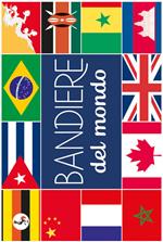 Bandiere del mondo. Ediz. a colori