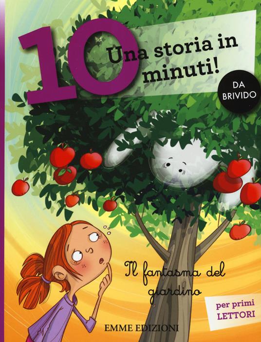 Il fantasma del giardino. Una storia in 10 minuti! Ediz. a colori - Giuditta Campello - copertina