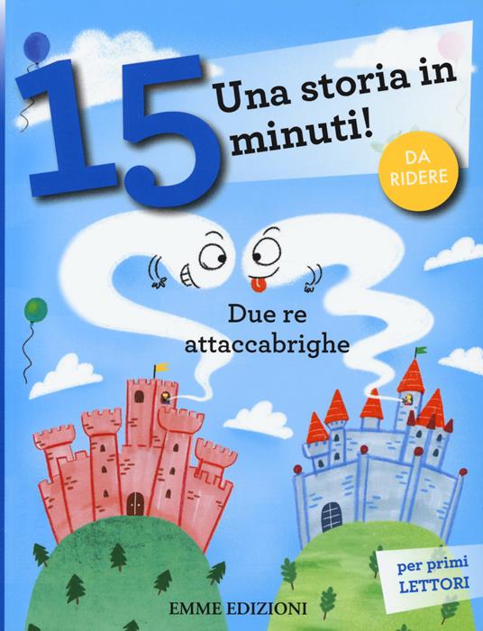 Due re attaccabrighe. Una storia in 15 minuti! Ediz. a colori - Giuditta Campello - copertina