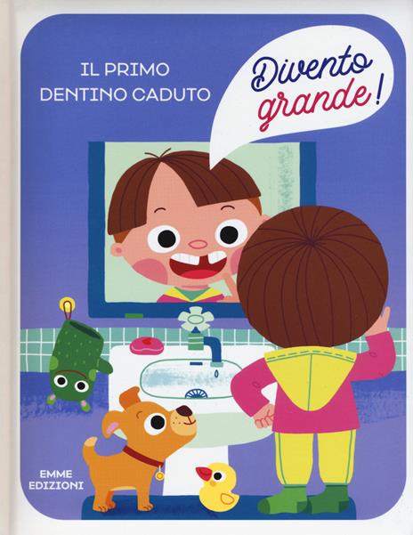 Il primo dentino caduto. Divento grande! Ediz. a colori - Giuditta Campello - copertina