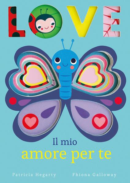 Love. Il mio amore per te. Ediz. illustrata - Patricia Hegarty - copertina