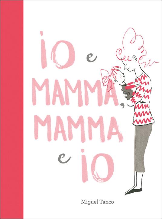 Io e Mamma, Mamma e Io. Ediz. a colori - Miguel Tanco - copertina