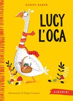 Lucy l'oca. Ediz. a colori