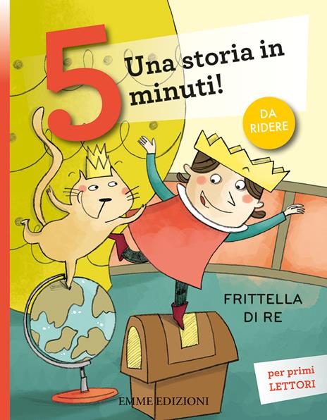 Frittella di re. Una storia in 5 minuti! Ediz. a colori - Giuditta Campello - copertina