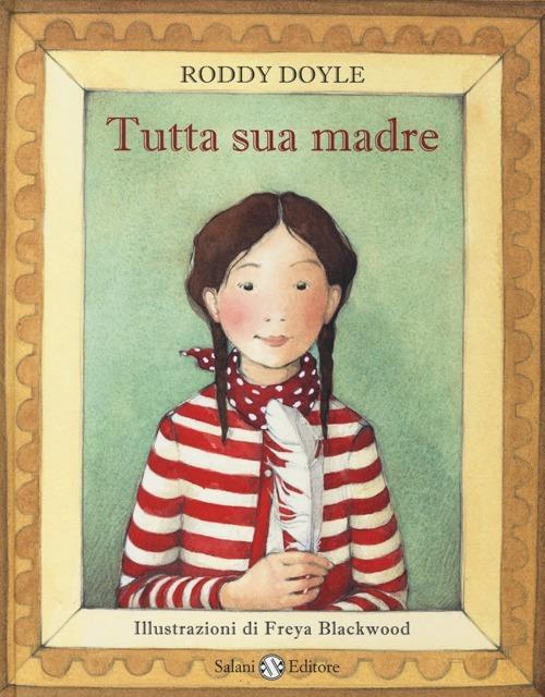 Tutto sua madre. Ediz. illustrata - Roddy Doyle,Freya Blackwood - copertina