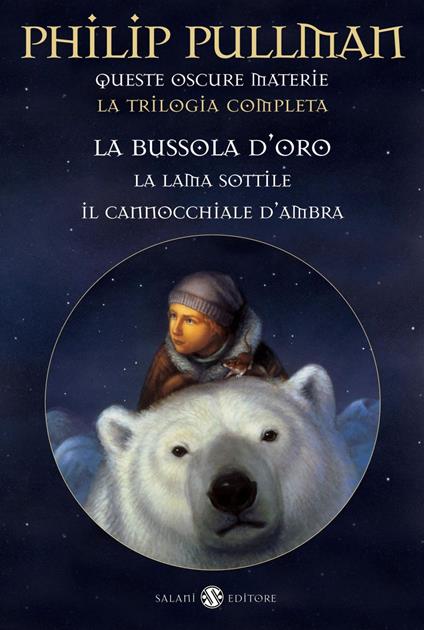 Queste oscure materie. La trilogia completa: La bussola d'oro-La lama sottile-Il cannocchiale d'ambra - Philip Pullman,Marina Astrologo,Alfredo Tutino - ebook