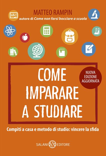 Come imparare a studiare. Compiti a casa e metodo di studio: vincere la sfida - Matteo Rampin - ebook