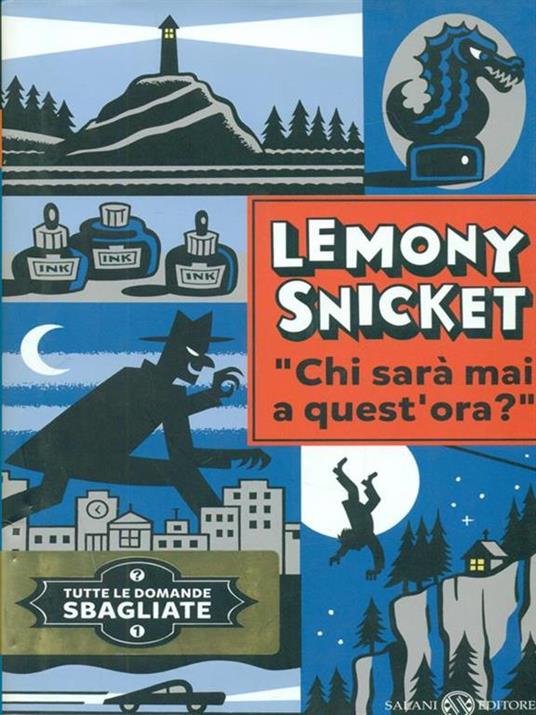 Chi sarà mai a quest'ora? Tutte le domande sbagliate. Vol. 1 - Lemony Snicket - copertina