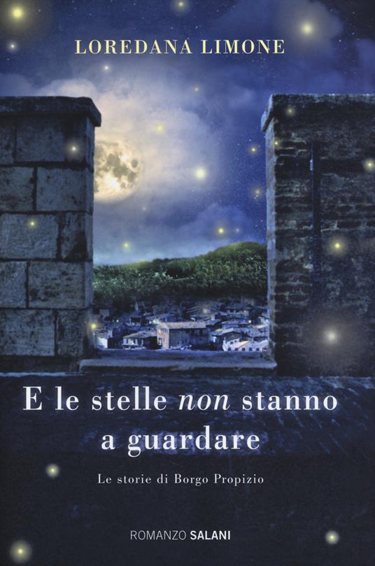 E le stelle non stanno a guardare. Le storie di Borgo Propizio - Loredana Limone - copertina