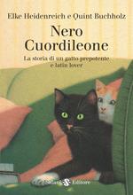 Nero Cuordileone. La storia di un gatto prepotente e latin lover