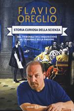 Storia curiosa della scienza. Dal tribunale dell'inquisizione al tribunale della ragione