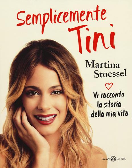 Semplicemente Tini. Vi racconto la storia della mia vita - Martina Stoessel - copertina