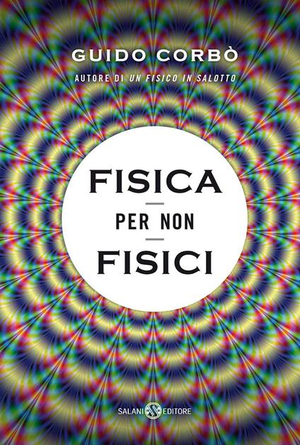 Fisica per non fisici. La fisica spiegata in modo semplice - Guido Corbò - copertina