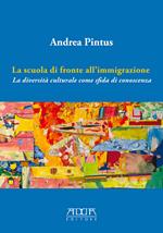 La scuola di fronte all'immigrazione. La diversità culturale come sfida di conoscenza