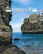 Polignano a Mare. Antologia di emozioni