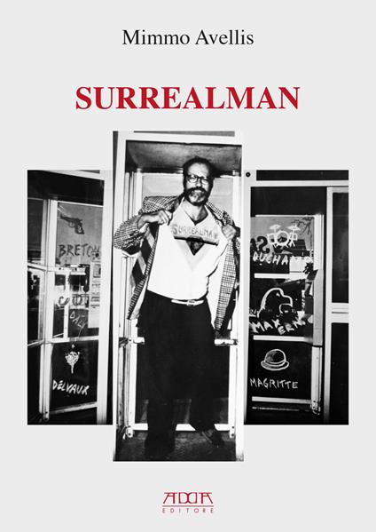 Surrealman. Assemblages, acquerelli, sculture, grafica, scritti, versi - Mimmo Avellis - copertina