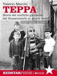 Teppa. Storie del conflitto giovanile dal Rinascimento ai giorni nostri - Valerio Marchi - ebook