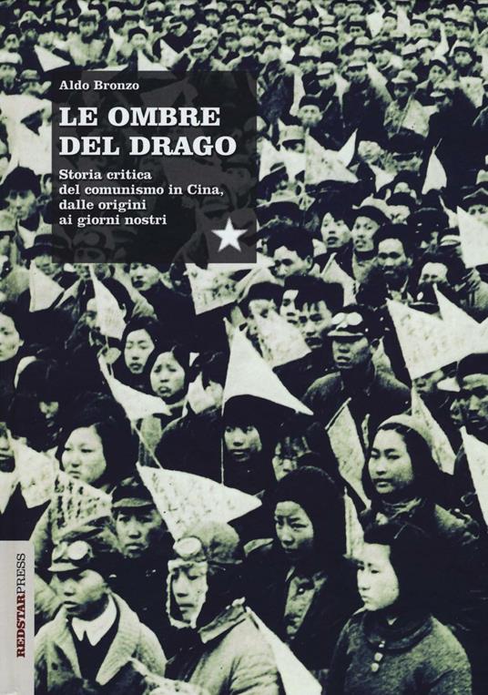 Le ombre del drago. Storia critica del comunismo in Cina, dalle origini ai giorni nostri - Aldo Bronzo - copertina