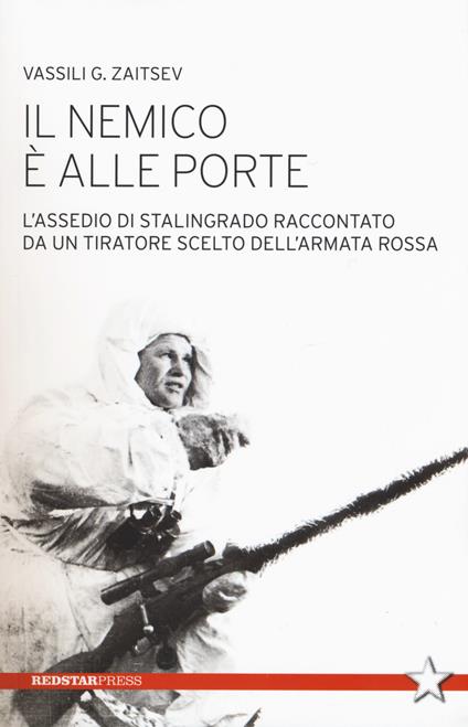 Il nemico è alle porte. L'assedio di Stalingrado raccontato da un tiratore scelto dell'Armata Rossa - Vassili G. Zaitsev - copertina