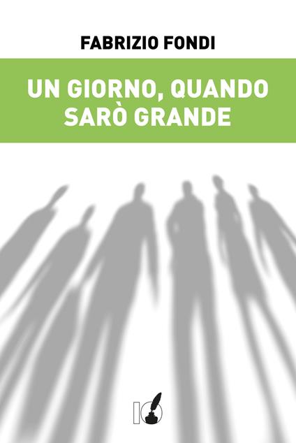 Un giorno, quando sarò grande - Fabrizio Fondi - copertina