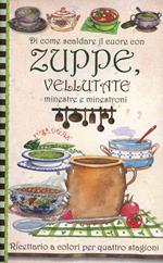 Di come scaldare il cuore con zuppe, vellutate, minestre e minestroni. Pane e cipolla