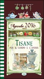 Tisane per il corpo e l'anima. Agenda 2016