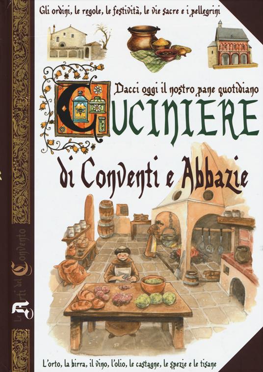 Dacci oggi il nostro pane quotidiano. Cuciniere di conventi e abbazie - Anastasia Zanoncelli,Nicolò Sorrenti - copertina