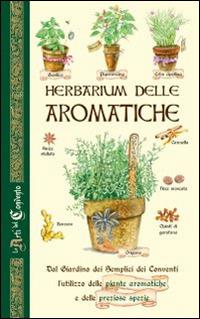 Herbarium delle aromatiche. Dal giardino dei semplici dei conventi, l'utilizzo delle piante aromatiche e delle preziose spezie - copertina