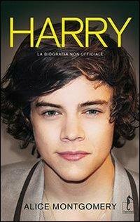 Harry. La biografia non ufficiale - Alice Montgomery - copertina