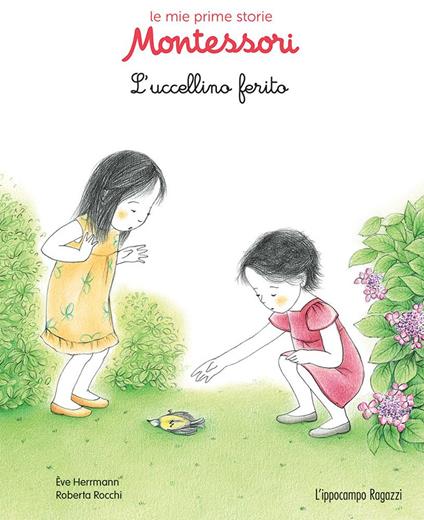 L' uccellino ferito. Le mie prime storie Montessori - Ève Herrmann,Roberta Rocchi - copertina