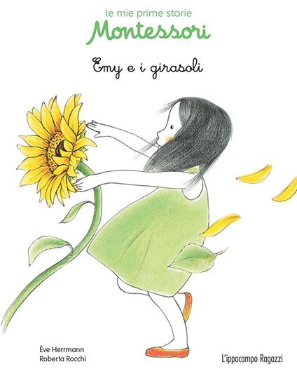 Emy e i girasoli. Le mie prime storie Montessori - Ève Herrmann,Roberta Rocchi - copertina